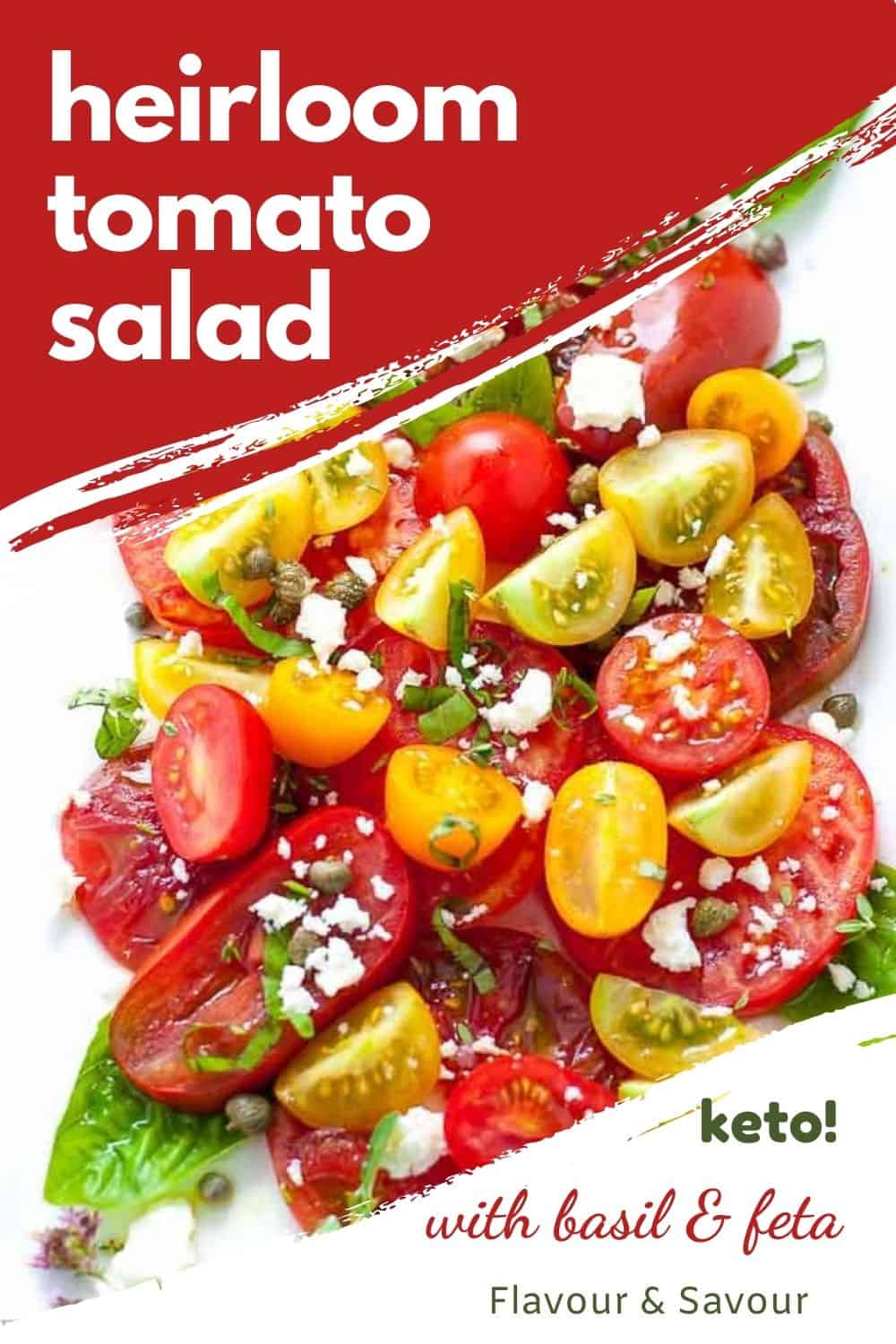 Heirloom Tomato Salad with Basil, Capers and Feta - Flavour and Savour