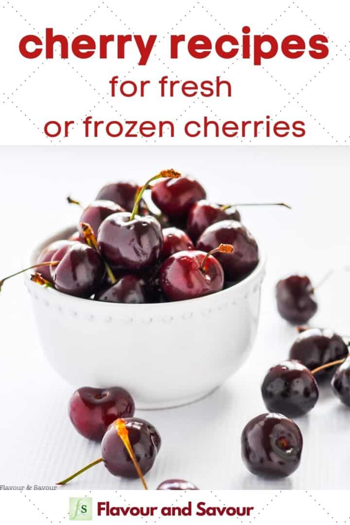 13 Fabulous Cherry Recipes For Fresh Or Frozen Cherries Flavour And Savour 3450